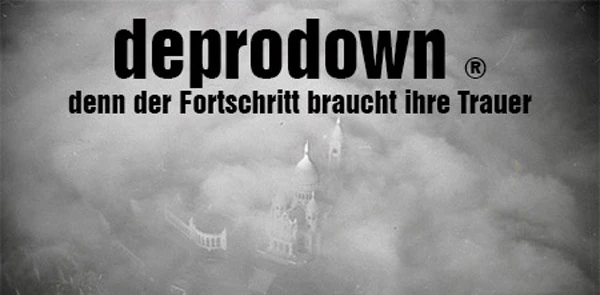 Deprodown - der Fortschritt braucht ihre Trauer