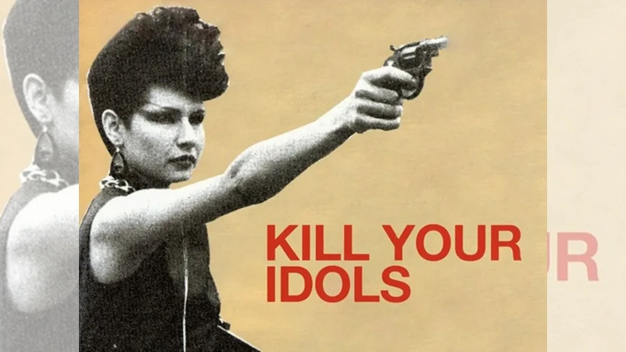 Kill your Idols.