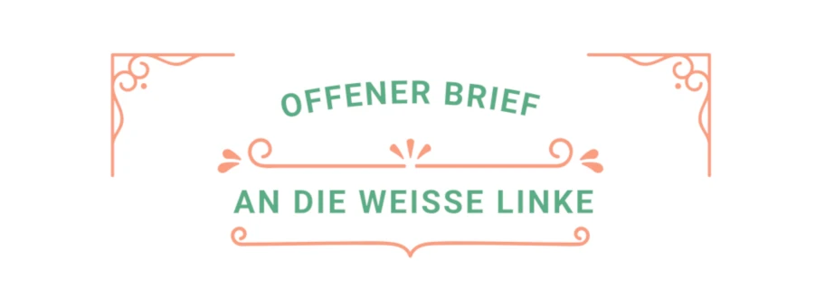 Offener Brief an die weisse Linke